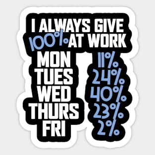 I Always GIve 100% At Work, Funny Sarcastic Work Office Sticker